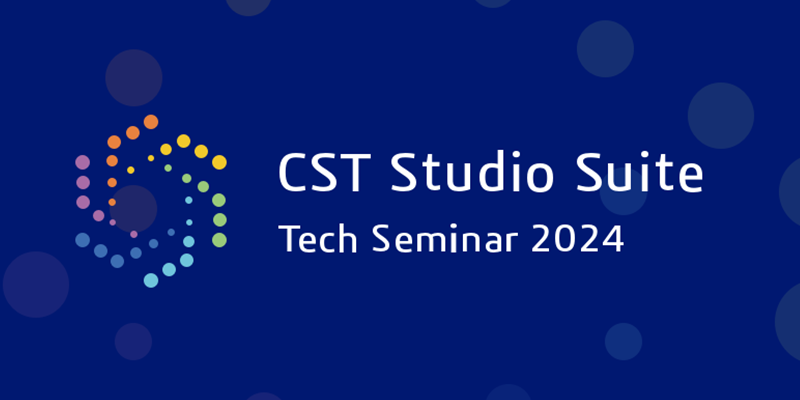 CST Studio Suite Tech Seminar 2024
