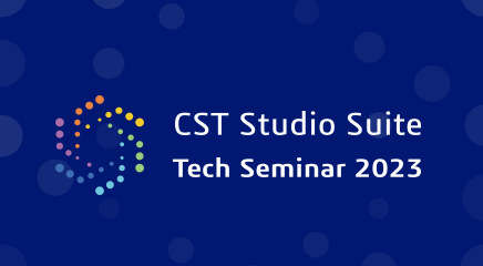 CST Studio Suite Tech Seminar 2023
