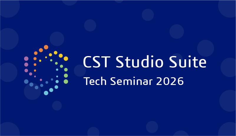 CST Studio Suite Tech Seminar 2026