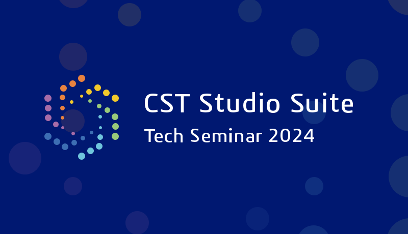 CST Studio Suite Tech Seminar 2024